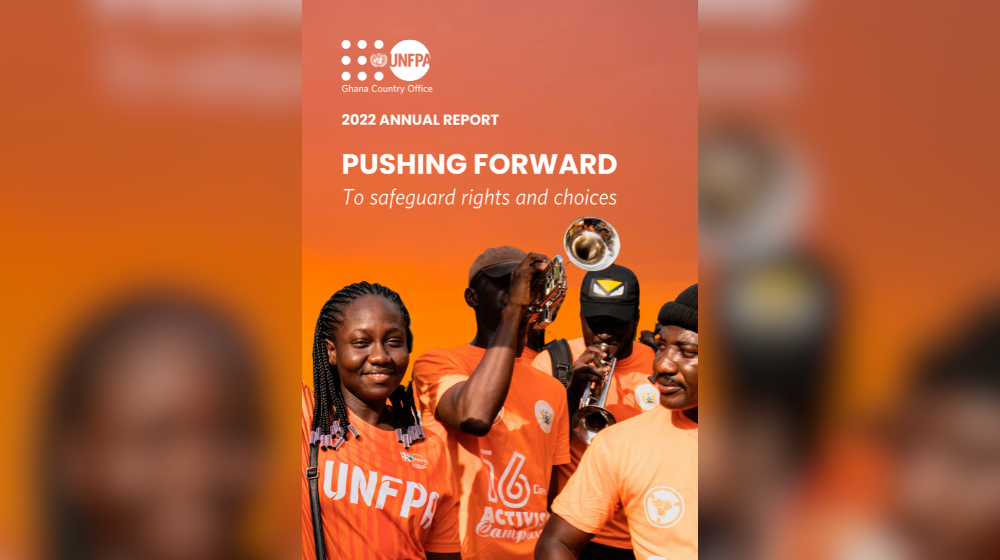UNFPA Ghana 2022 Annual Report | Pushing Forward to Safeguard Rights and Choices