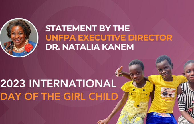 Statement by UNFPA Executive Director, Dr. Natalia Kanem on the 2023 International Day of the Girl Child