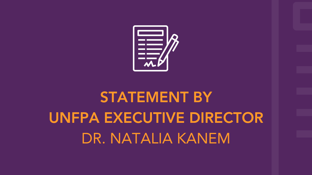 Statement by UNFPA Executive Director Dr. Natalia Kanem