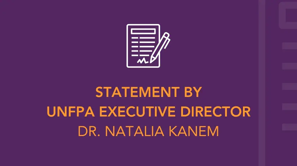 Statement by UNFPA Executive Director, Dr. Natalia Kanem