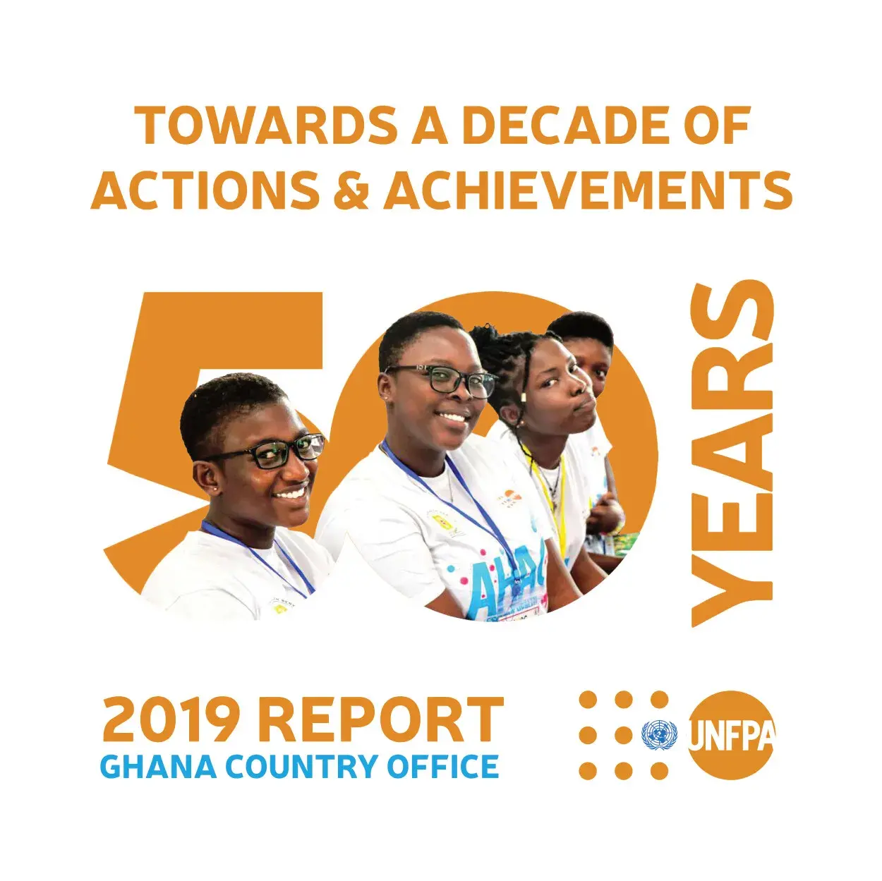 Towards a Decade of Actions and Achievements,  UNFPA Ghana 2019 Annual Reports