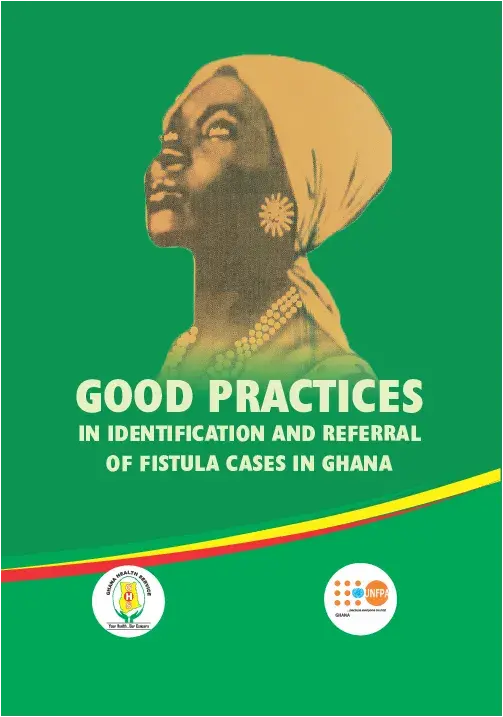 GOOD PRACTICES IN IDENTIFICATION AND REFERRAL OF FISTULA CASES IN GHANA